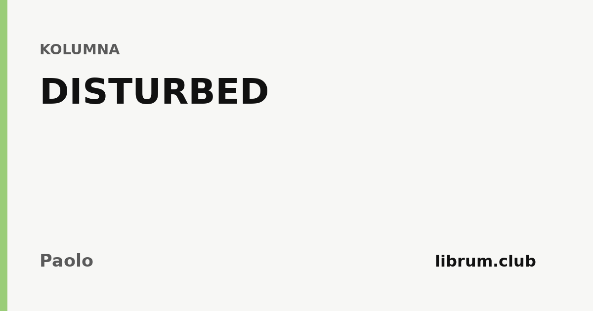 DISTURBED