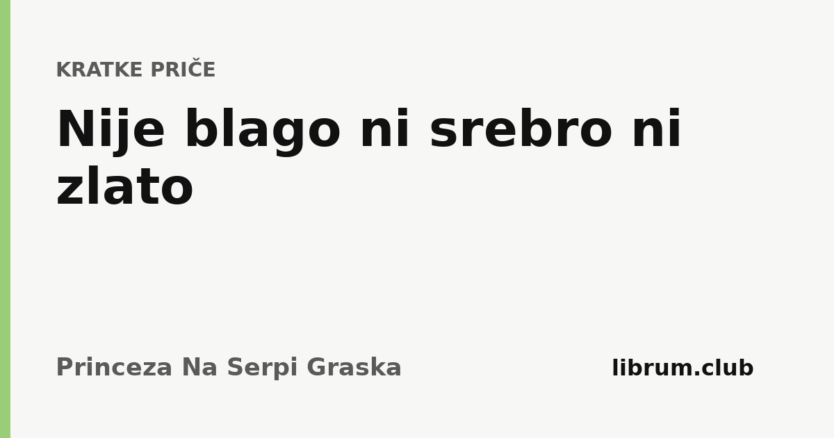 Nije blago ni srebro ni zlato