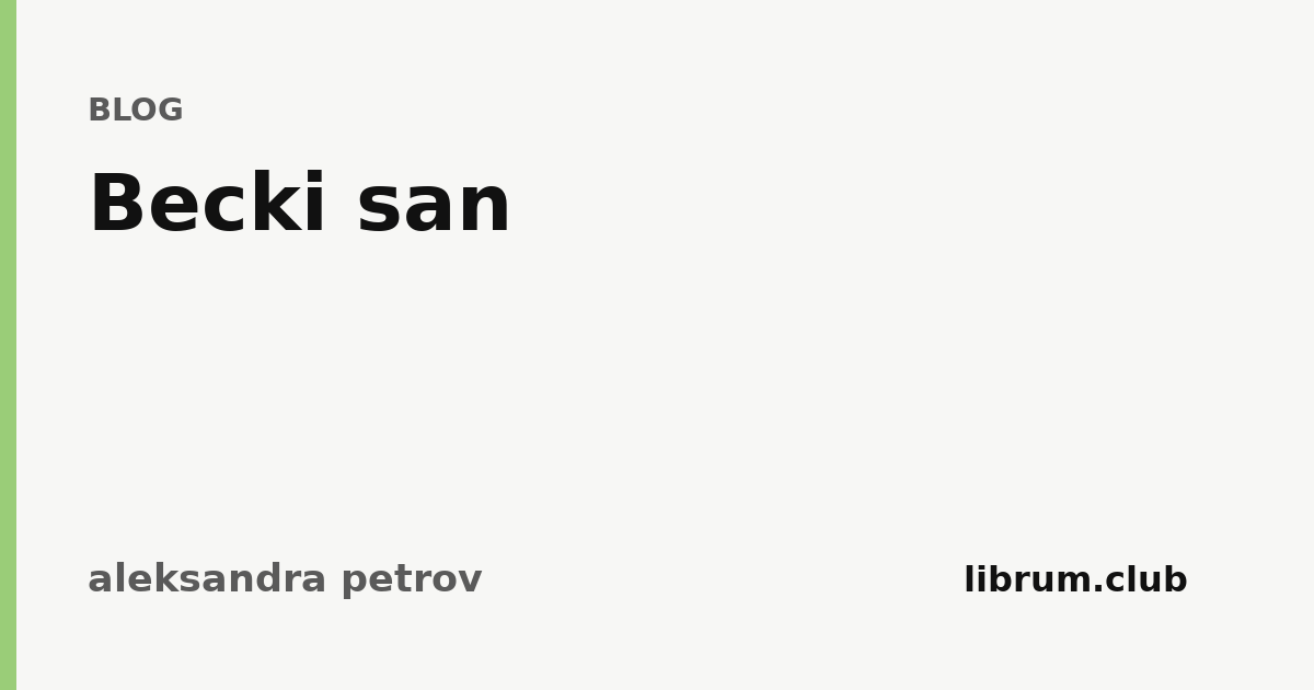 Kartica teksta „Becki san” — aleksandra petrov