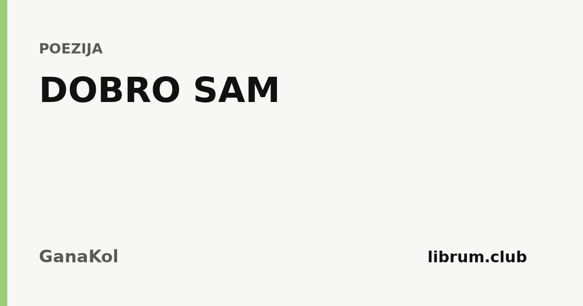 Kartica teksta „DOBRO SAM” — GanaKol